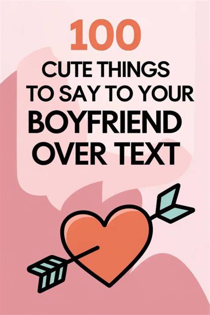 100 Cute Things to Say to your Boyfriend to make Him Smile