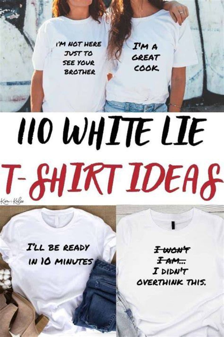 White Lies T Shirt Ideas 6 Funny White Lies T Shirt Ideas Designs